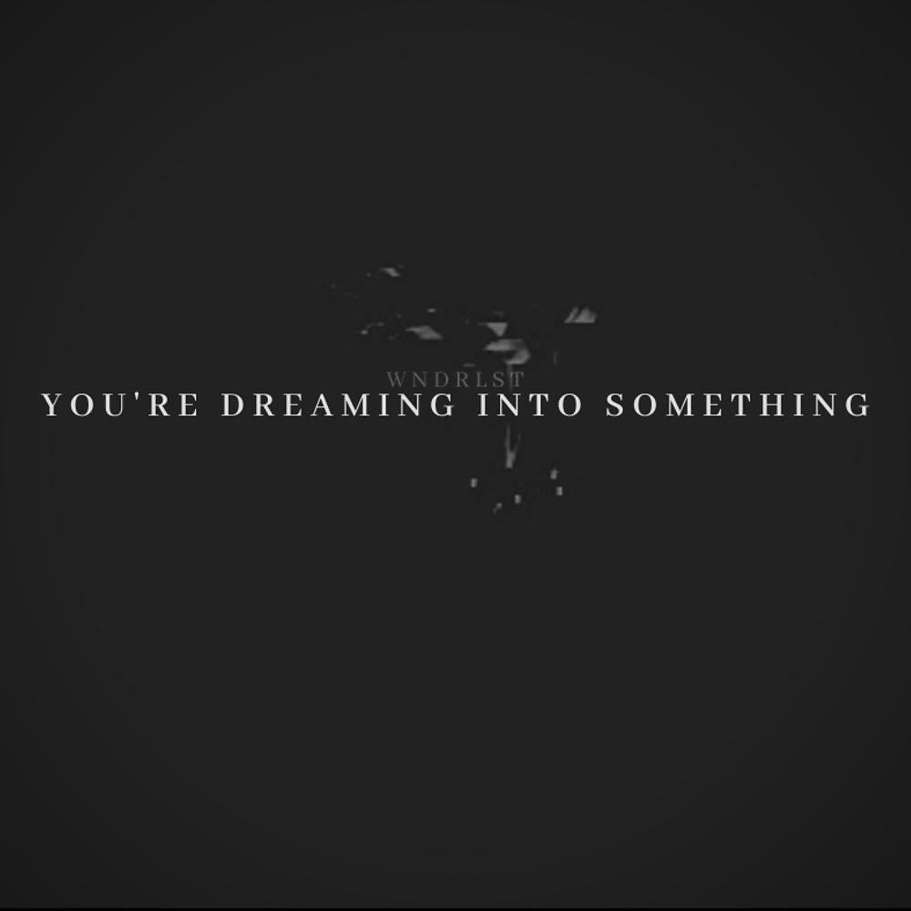 Постер альбома You're Dreaming into Something