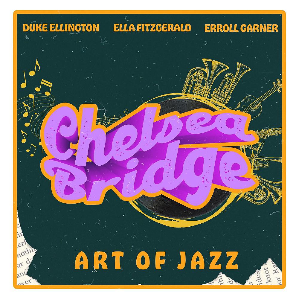 Постер альбома Chelsea Bridge (Art of Jazz)