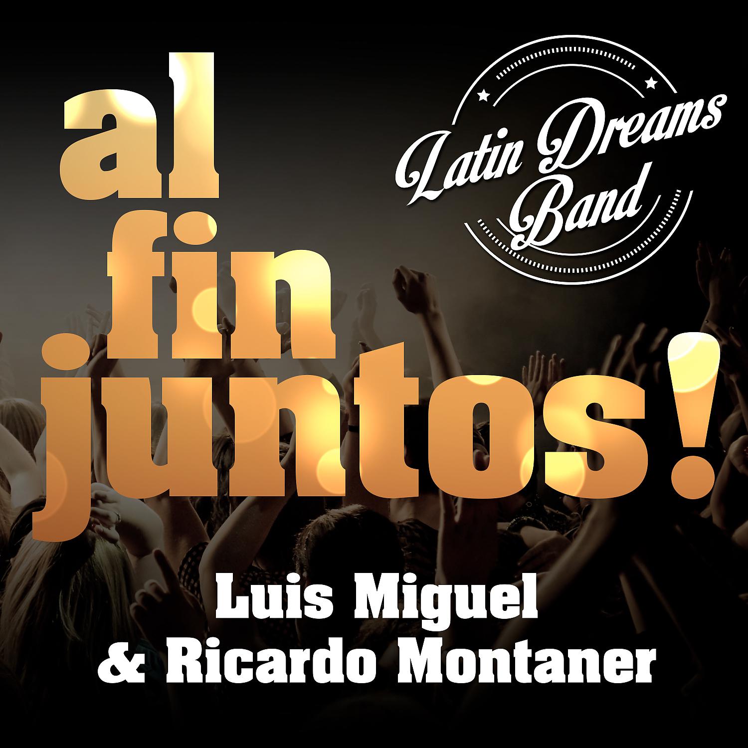 Постер альбома Al Fin Juntos!: Luis Miguel & Ricardo Montaner