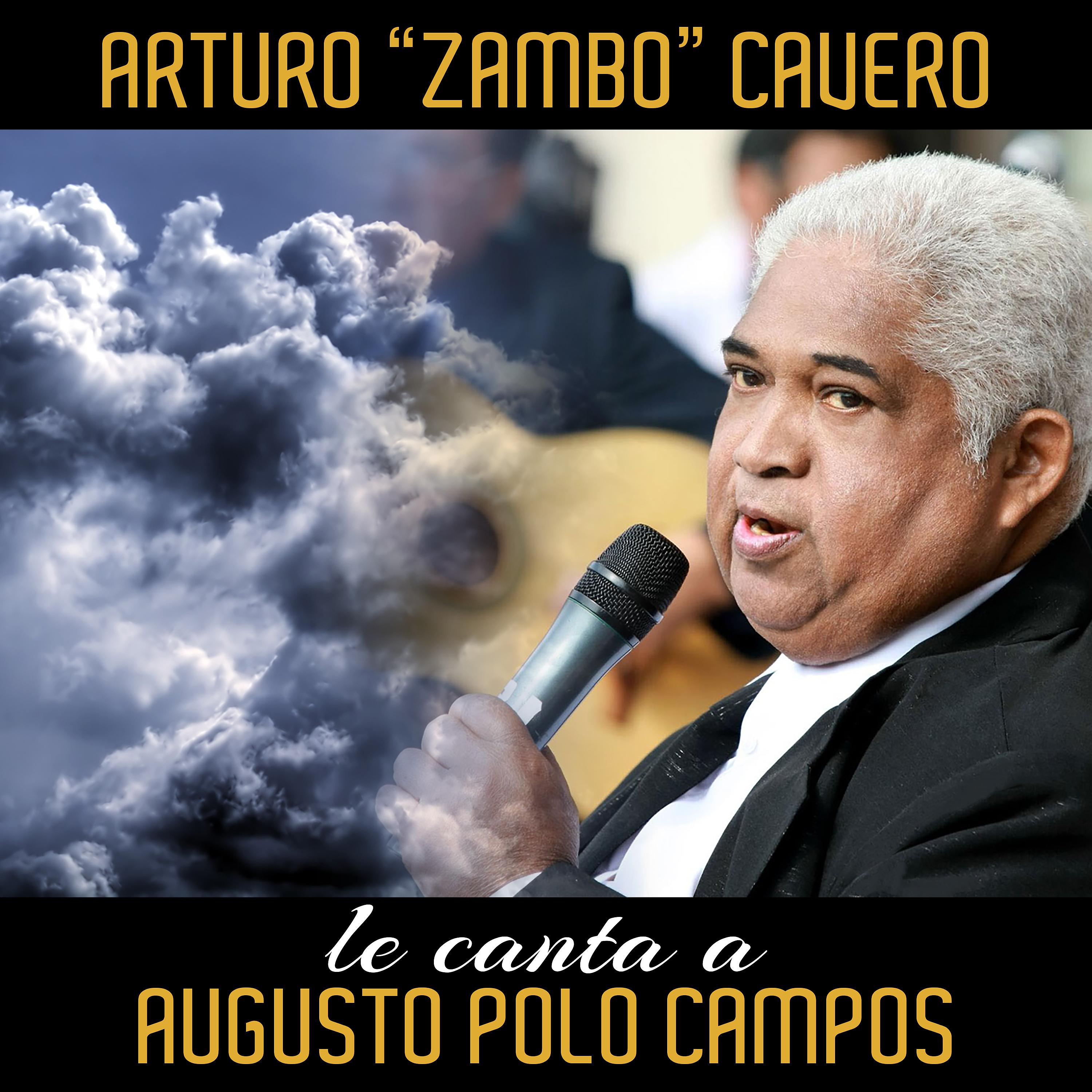 Постер альбома Arturo "Zambo" Cavero Le Canta a Augusto Polo Campos