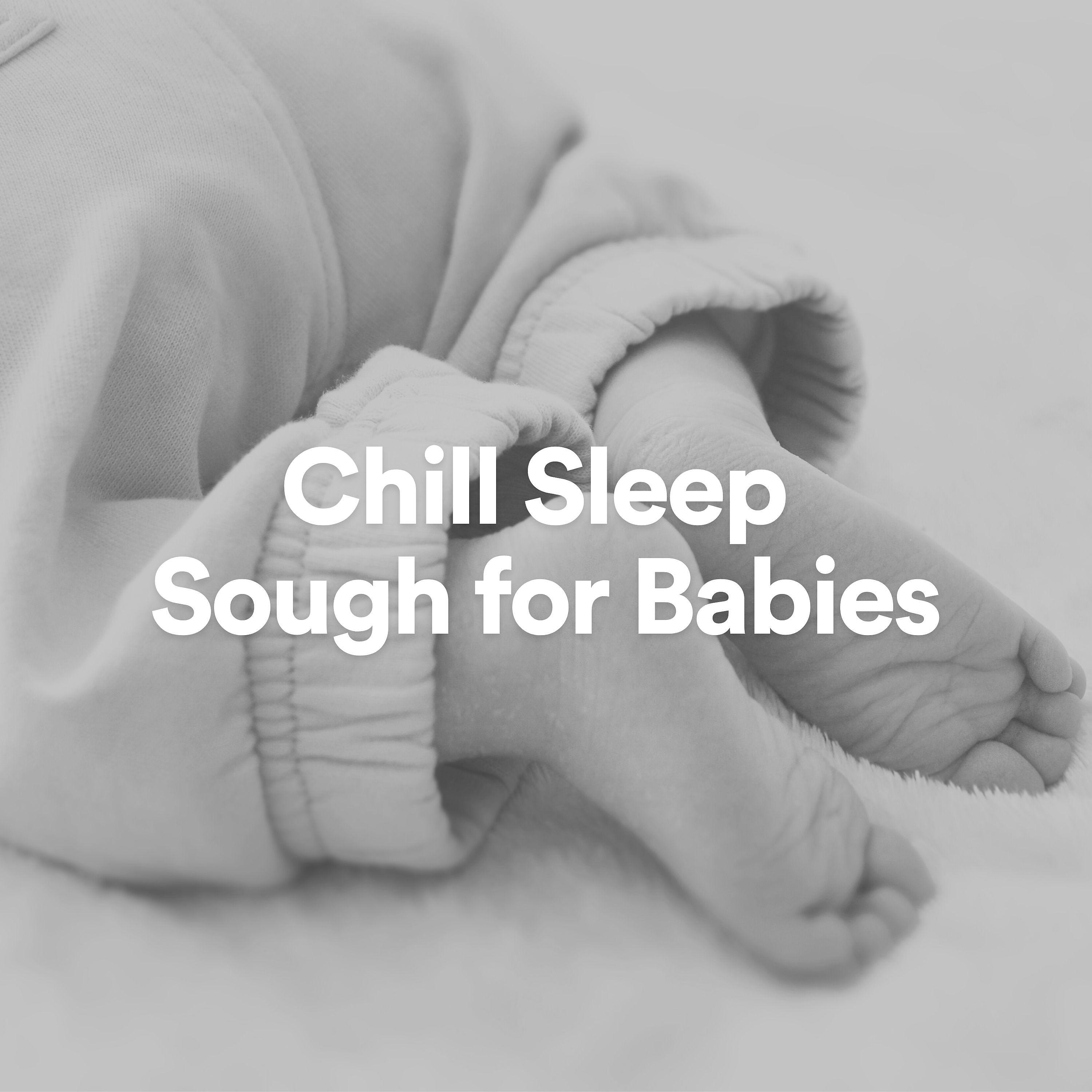 Постер альбома Chill Sleep Sough for Babies