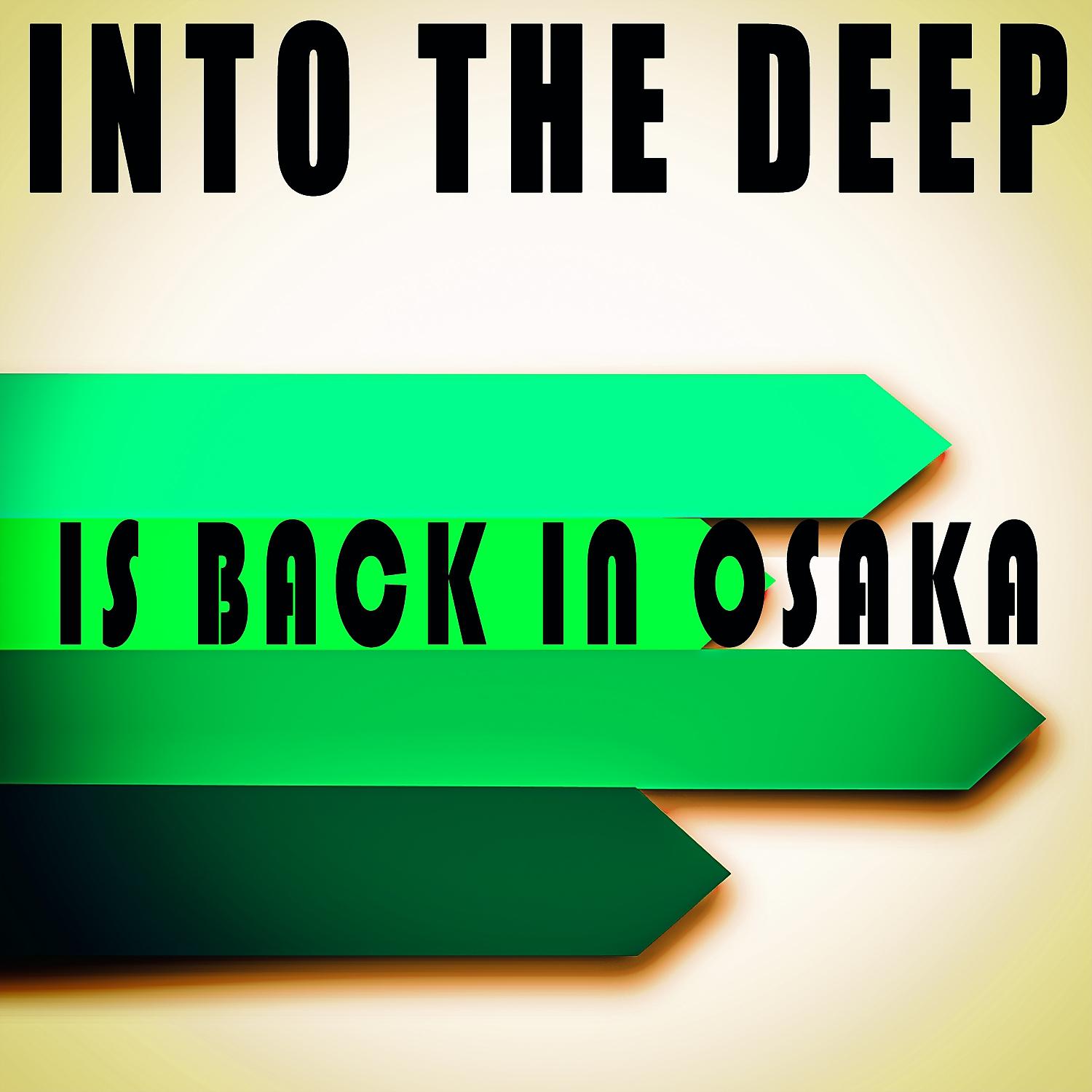 Постер альбома Into the Deep - Is Back in Osaka