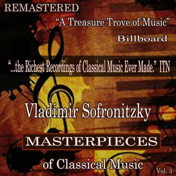 Постер альбома Vladimir Sofronitzky - Masterpieces of Classical Music Remastered, Vol. 3