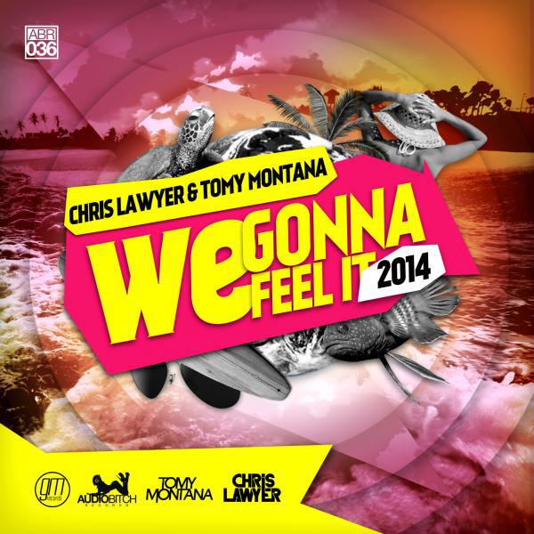 Chris Lawyer - We Gonna Feel It 2014 (Tomy Montana & Zsak Remix)