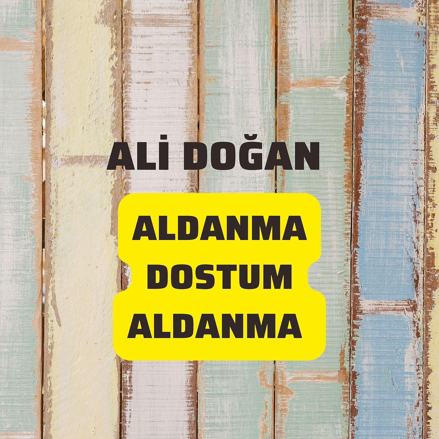 Постер альбома Aldanma Dostum Aldanma