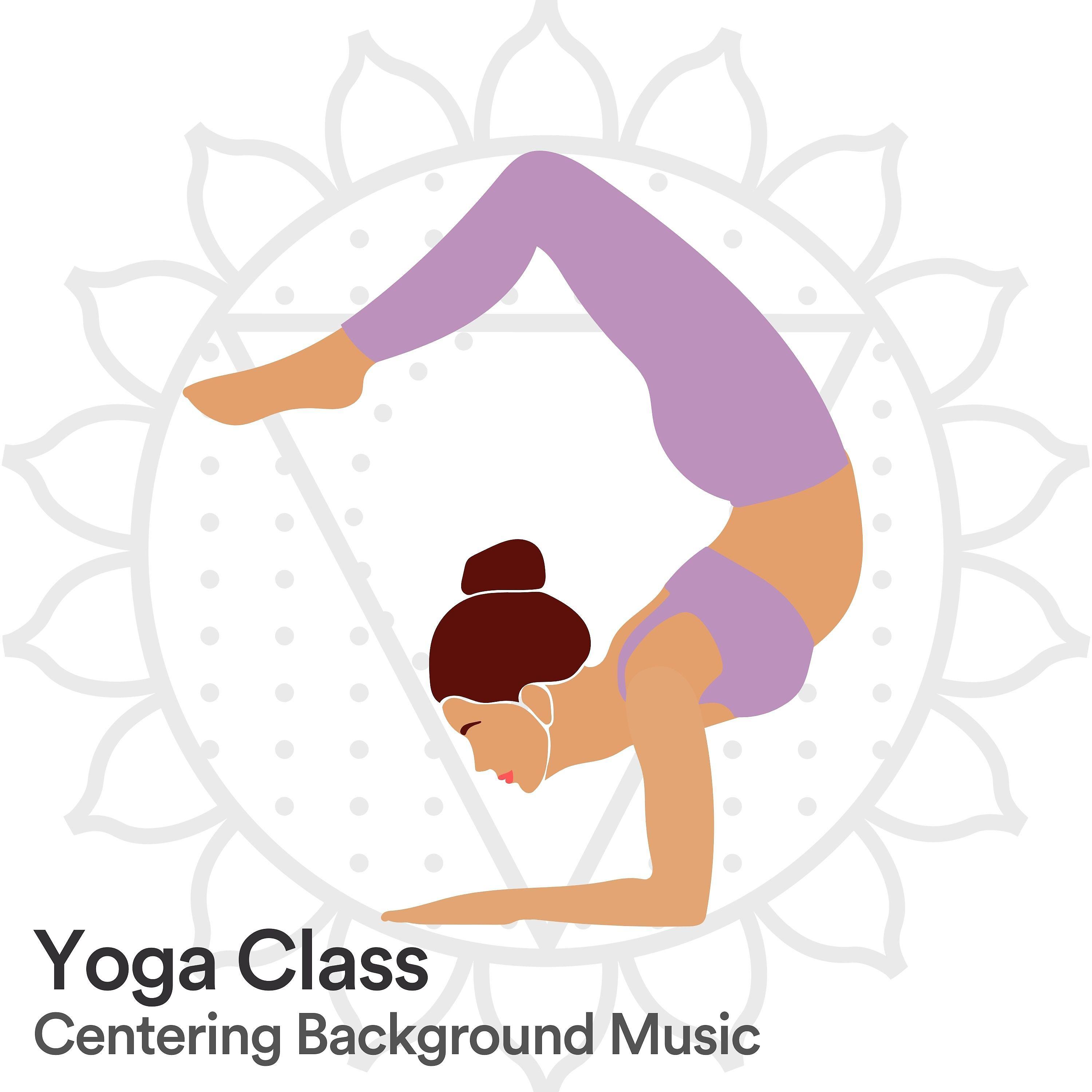 Постер альбома Yoga Class Centering Background Music