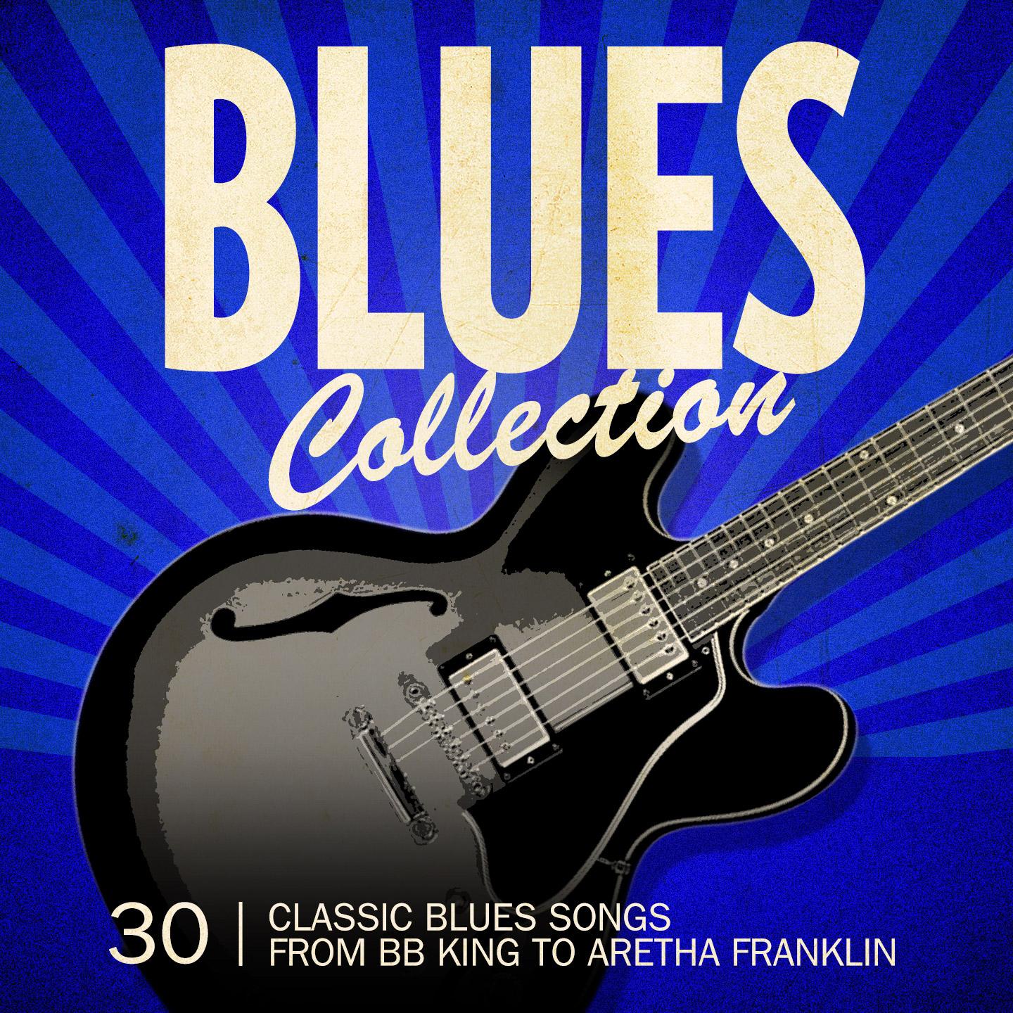 Постер альбома Blues Collection (30 Classic Blues Songs from Bb King to Aretha Franklin)