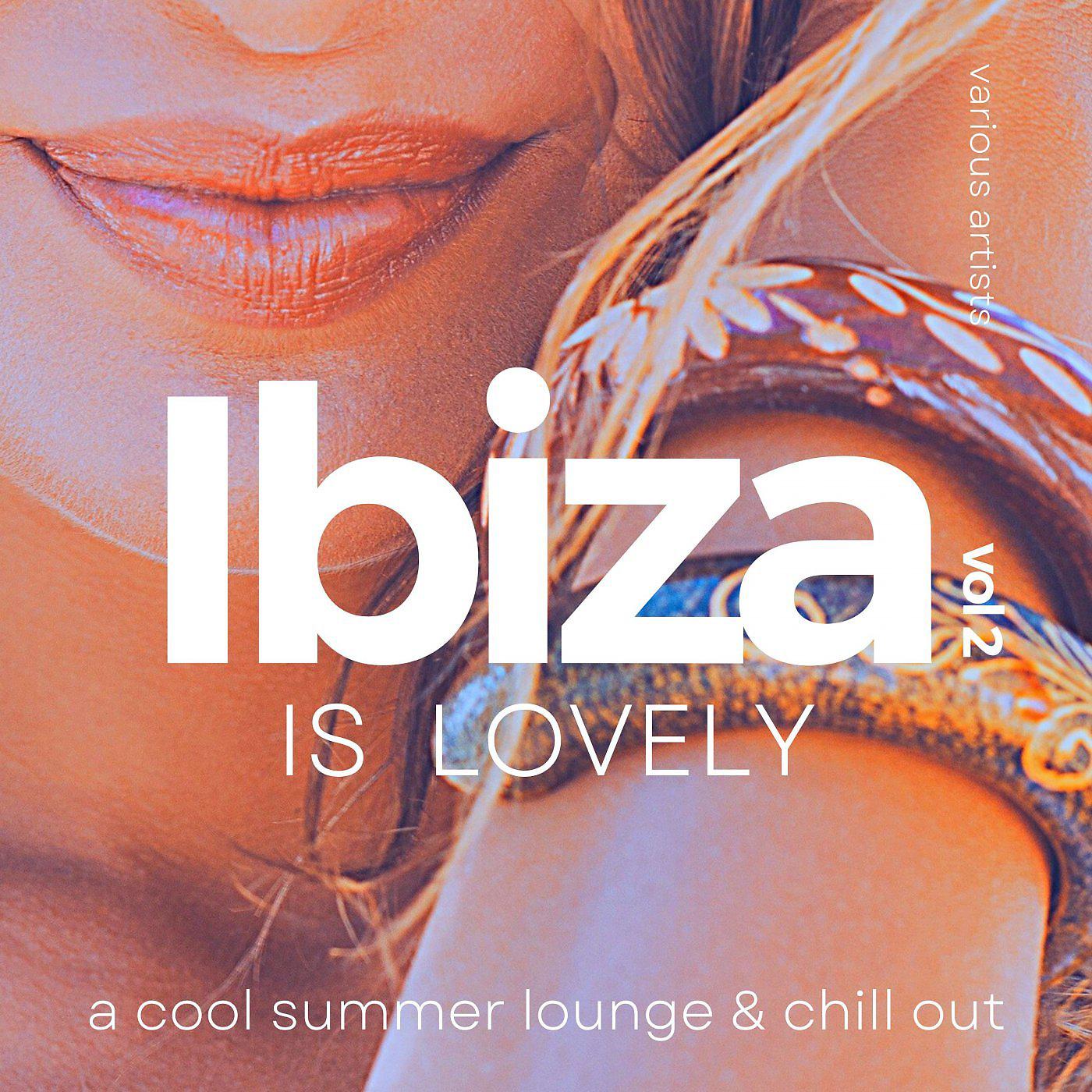 Постер альбома Ibiza Is Lovely (A Cool Summer Lounge & Chill Out), Vol. 2