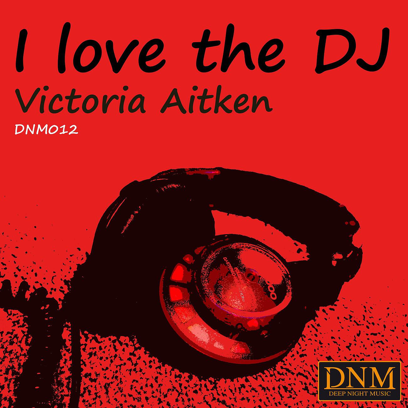 Victoria Aitken - I Love the DJ (DJ Global Byte Remix)