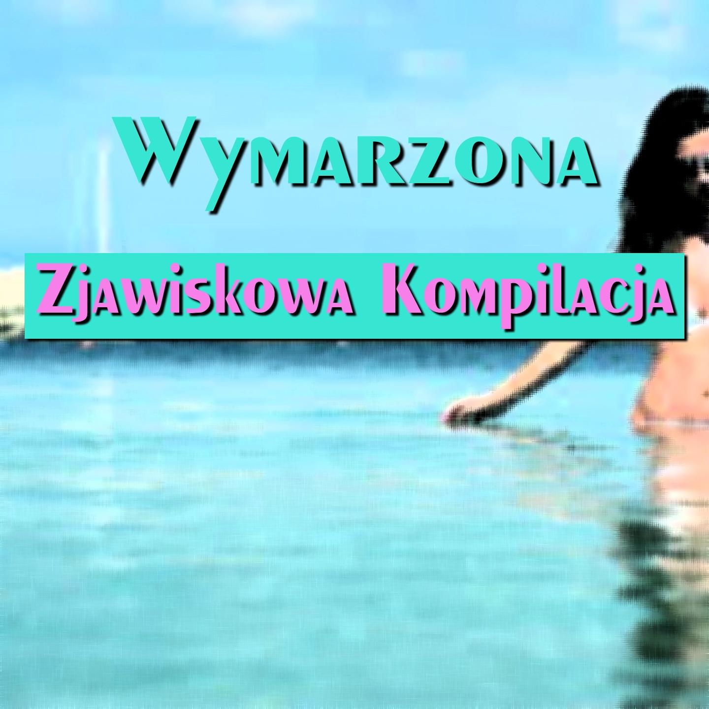 Постер альбома Wymarzona Zjawiskowa Kompilacja