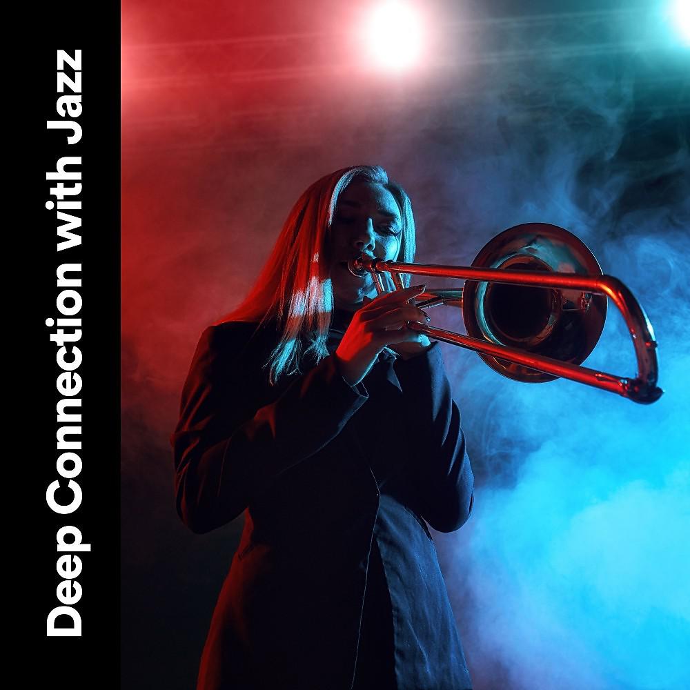 Постер альбома Deep Connection with Jazz