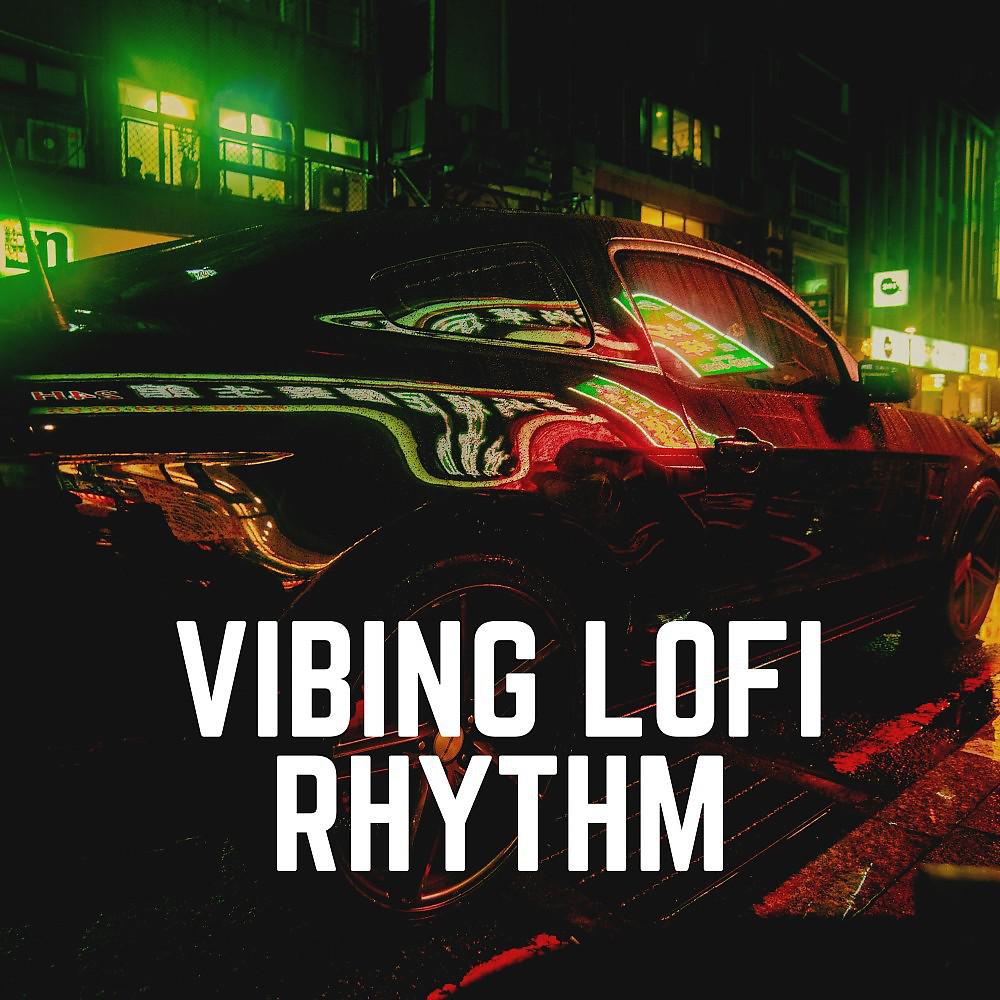 Постер альбома Vibing Lofi Rhythm