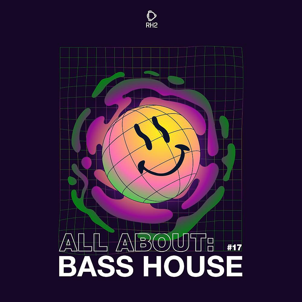 Постер альбома All About: Bass House, Vol. 17