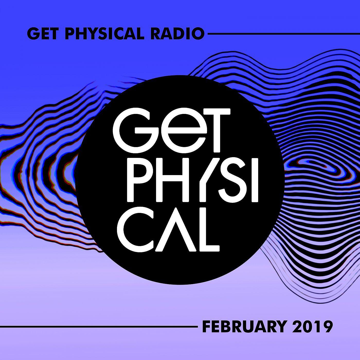 Постер альбома Get Physical Radio - February 2019