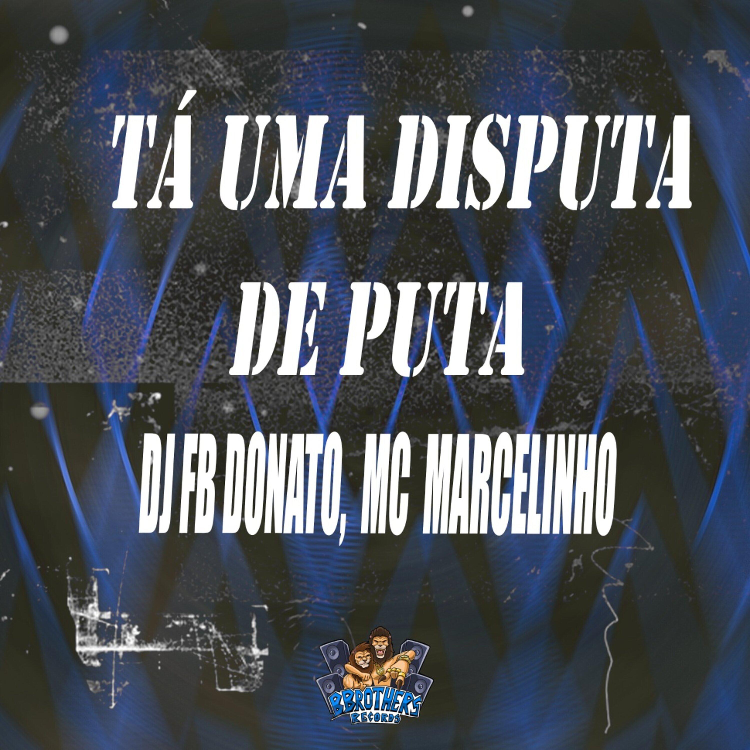 MC MARCELINHO - Ta uma Disputa de Puta
