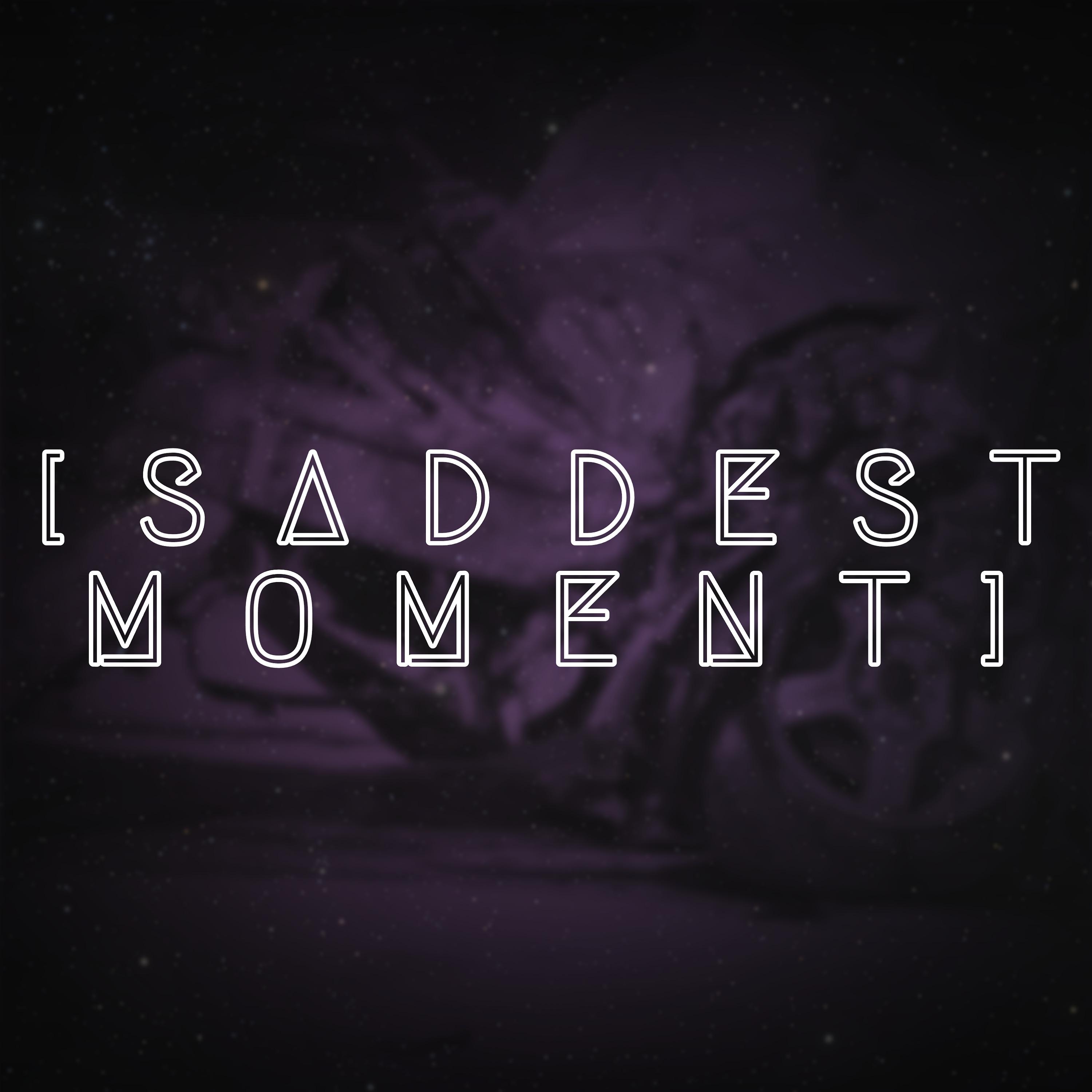Постер альбома Saddest Moment