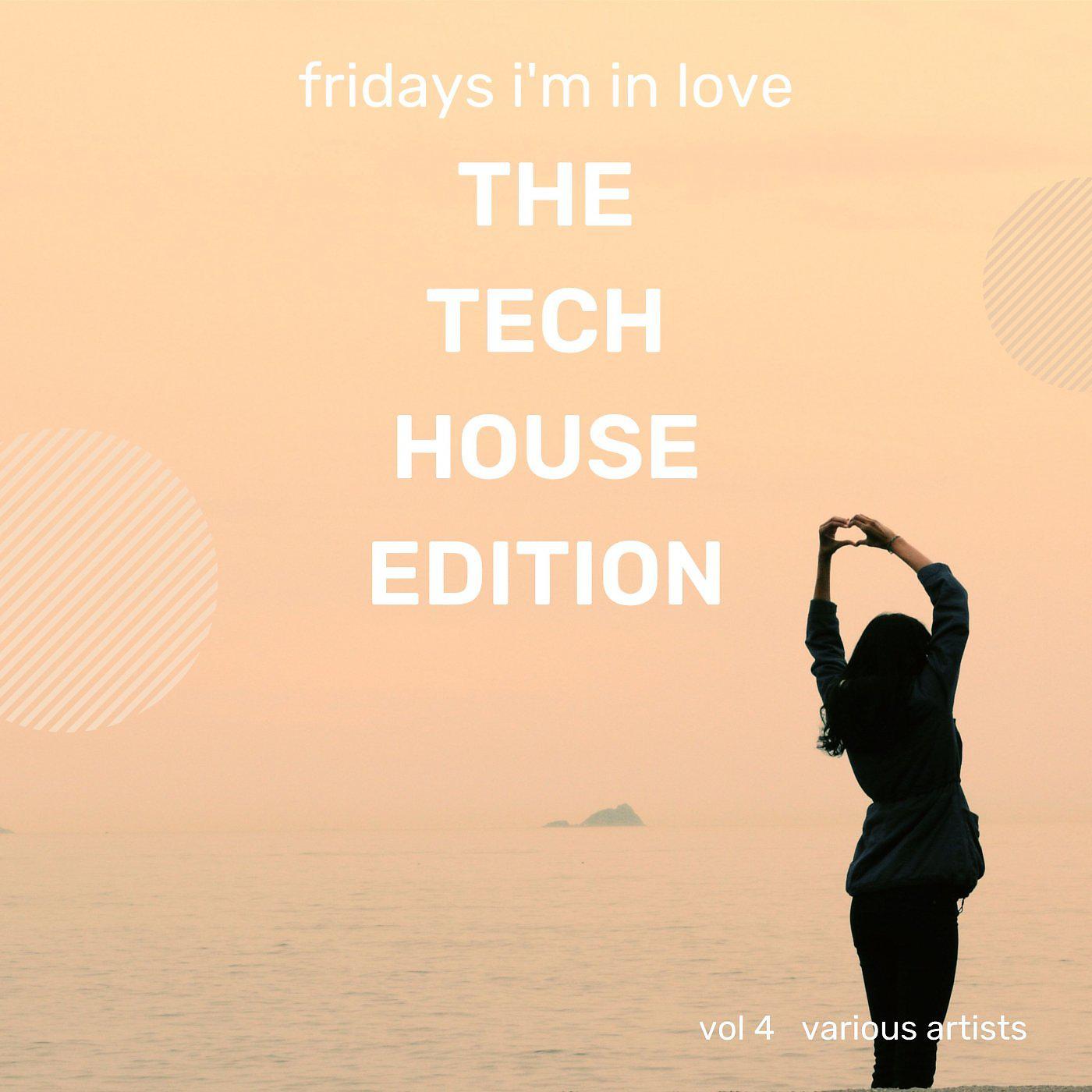 Постер альбома Fridays I'm In Love (The Tech House Edition), Vol. 4