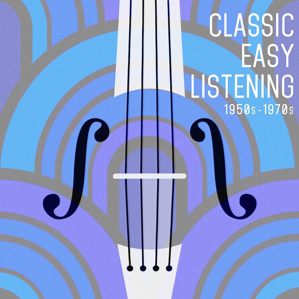 Постер альбома Classic Easy Listening: 1950S -1970S