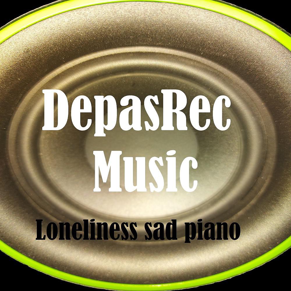 Постер альбома Loneliness Sad Piano