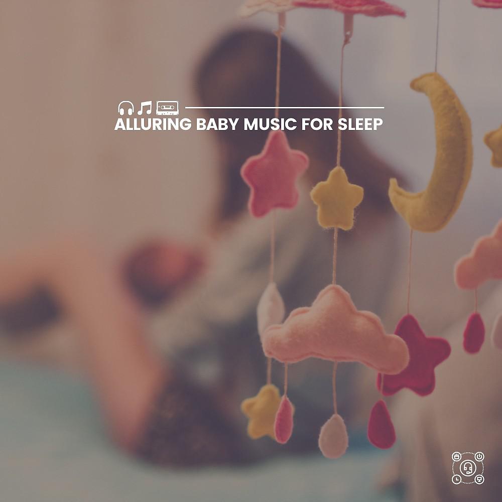 Постер альбома Alluring Baby Music for Sleep