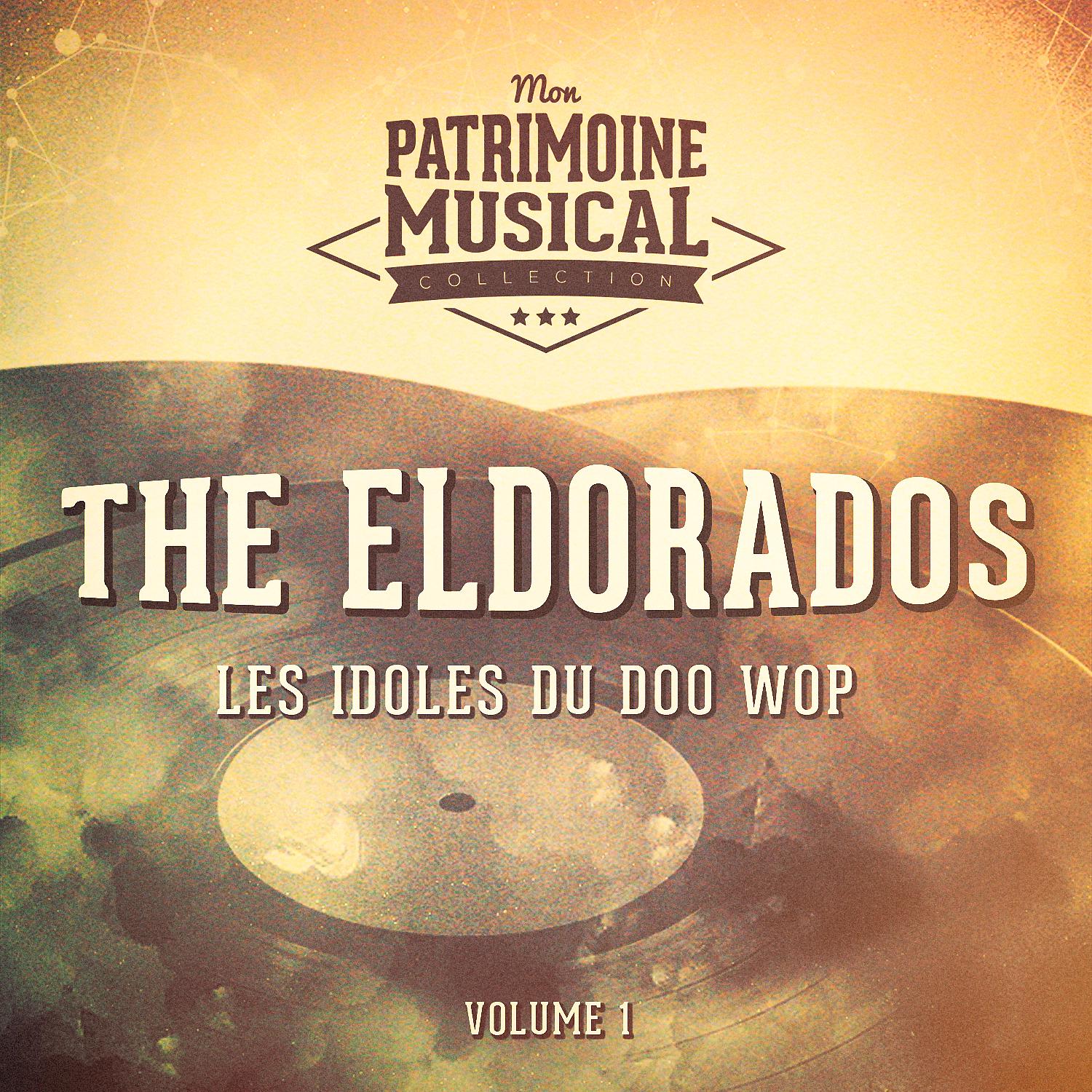 Постер альбома Les idoles du doo wop : The Eldorados, Vol. 1