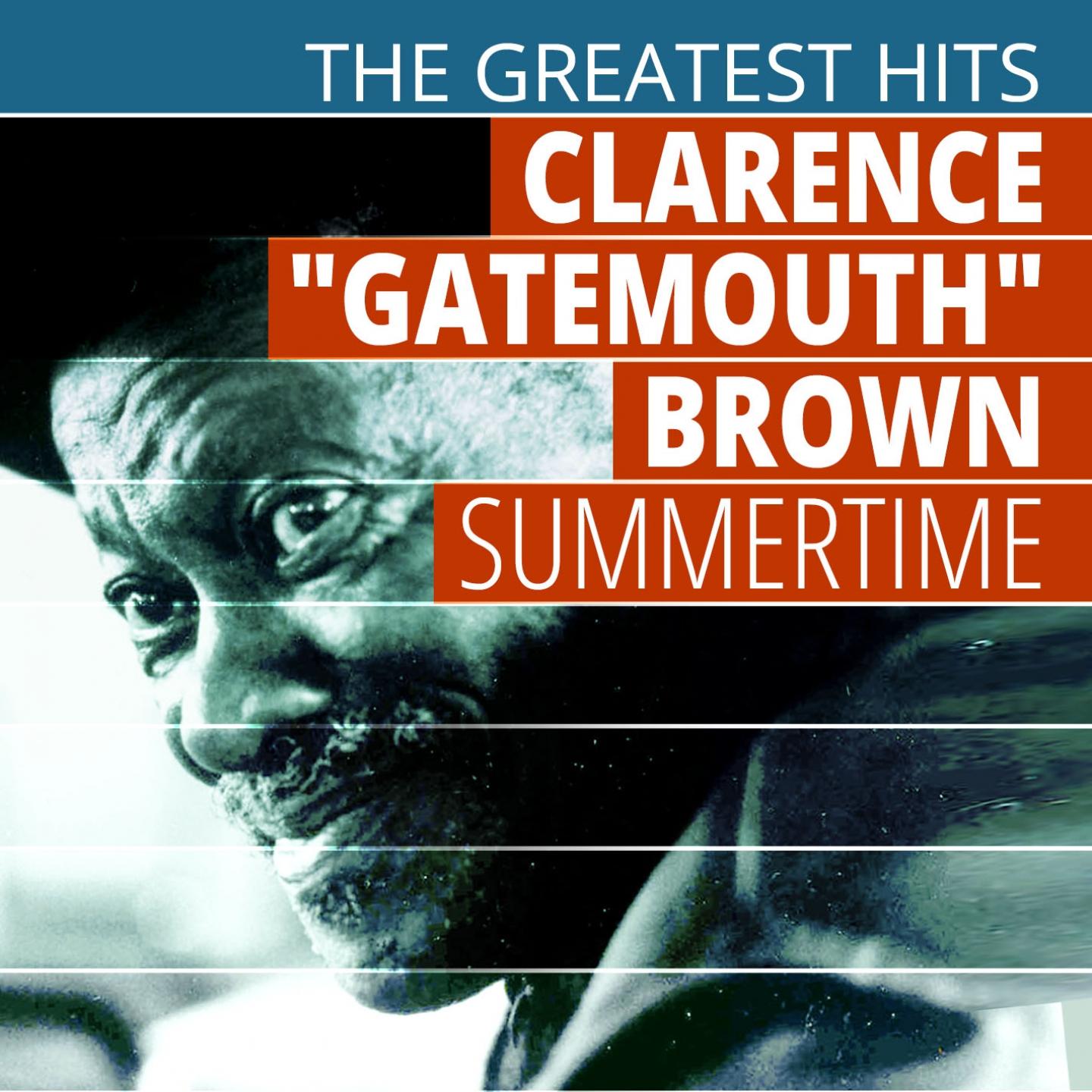 Постер альбома The Greatest Hits: Clarence "Gatemouth" Brown - Summertime