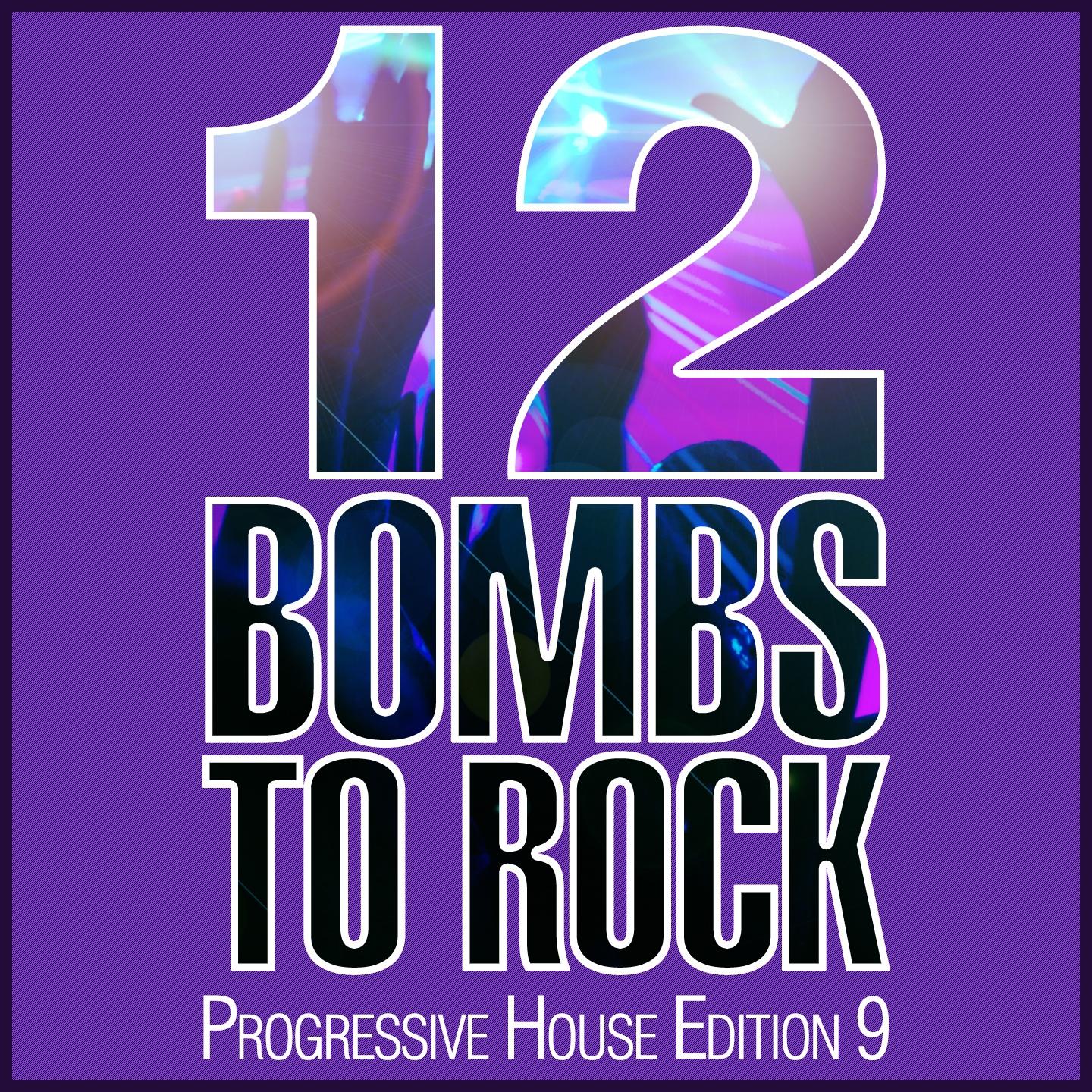 Постер альбома 12 Bombs to Rock - Progressive House Edition 9