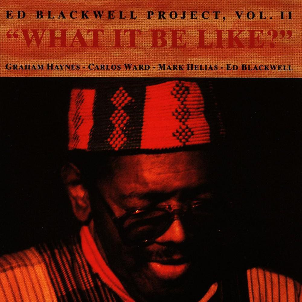 Постер альбома The Ed Blackwell Project Vol. II - What It Be Like?