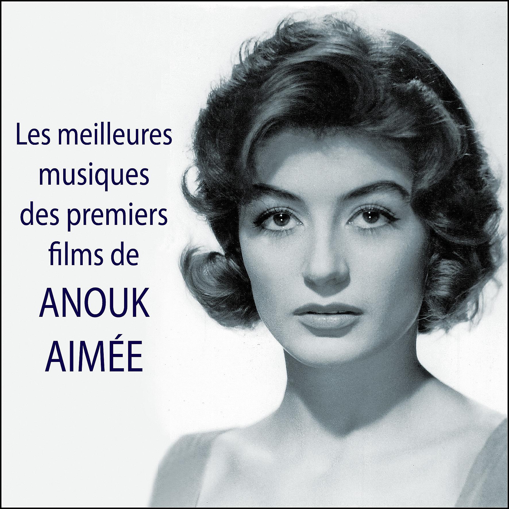 Постер альбома Les meilleures musiques des premiers films de ANOUK AIMÉE
