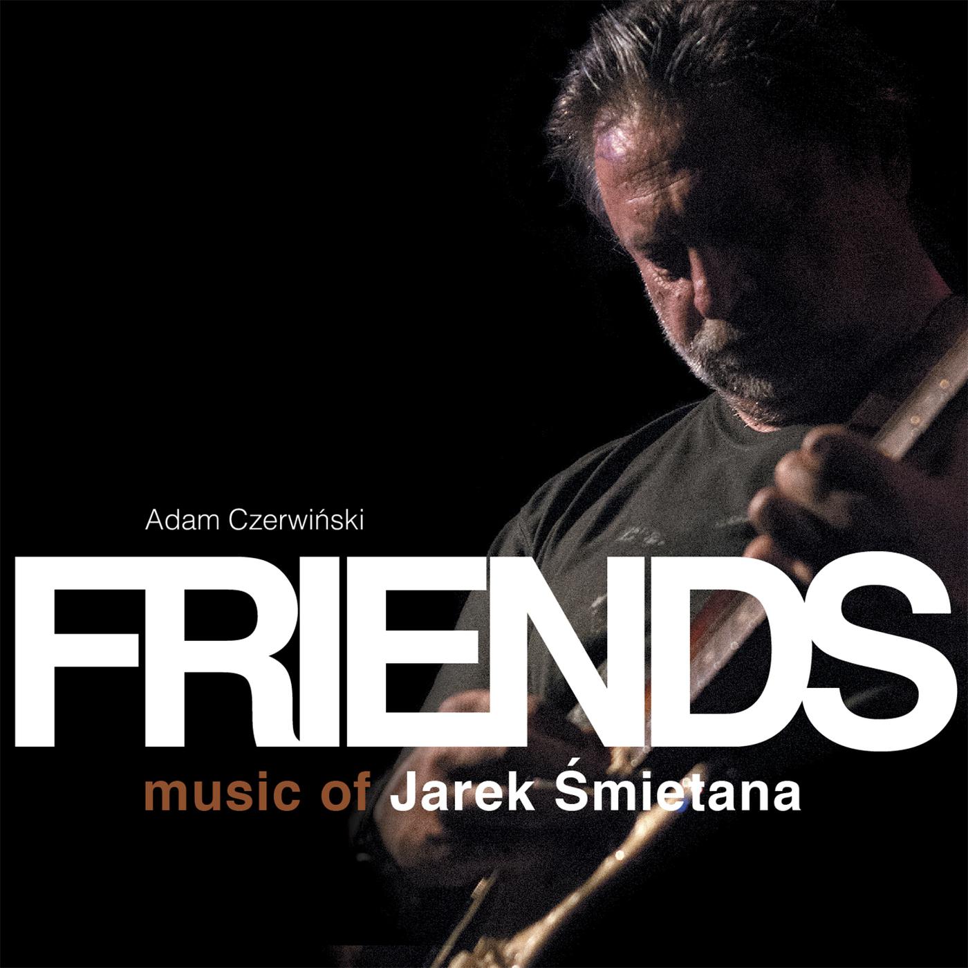 Постер альбома Friends - Music Of Jarek Śmietana