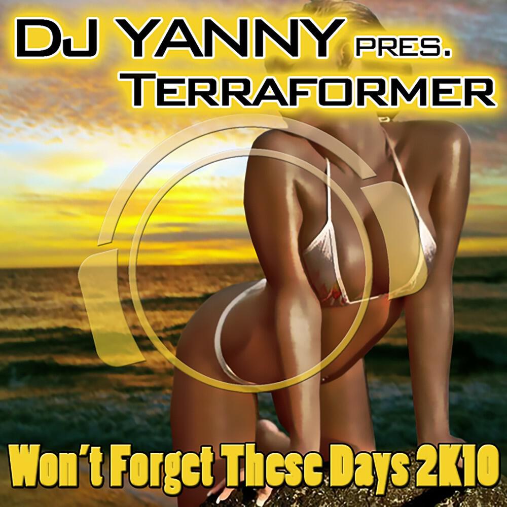 DJ Yanny, Terraformer & DJ Yanny - Won't Forget These Days 2K10 (Alex M. Vs. Marc Van Damme Remix)