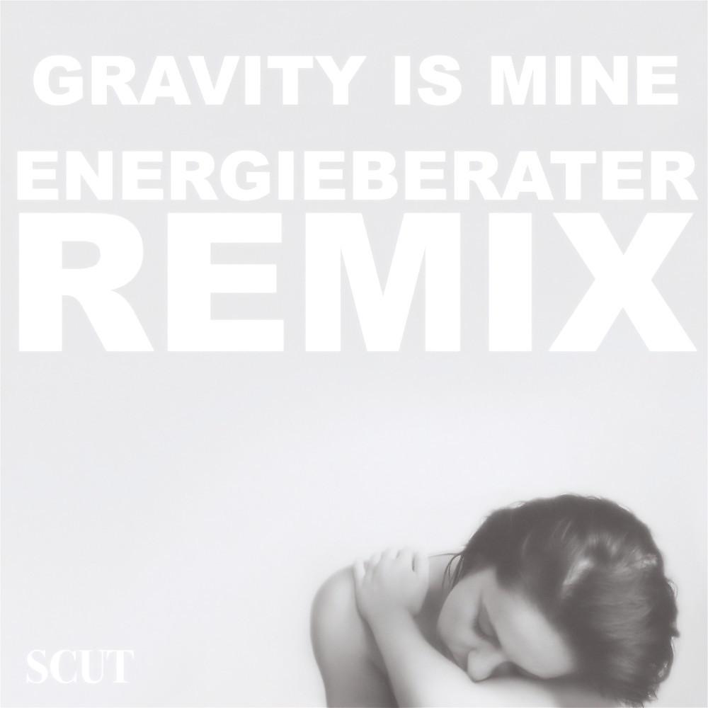 Постер альбома Gravity Is Mine (Energieberater Remix)