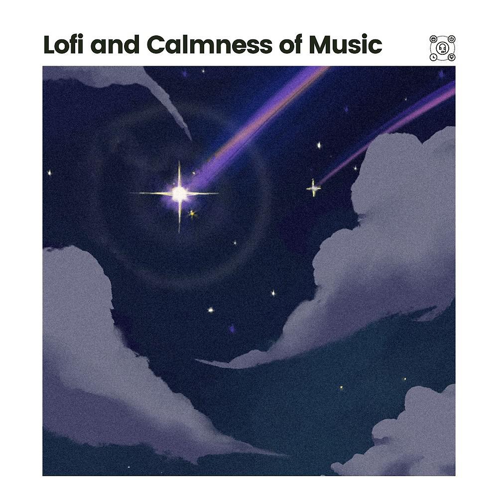 Постер альбома Lofi and Calmness of Music