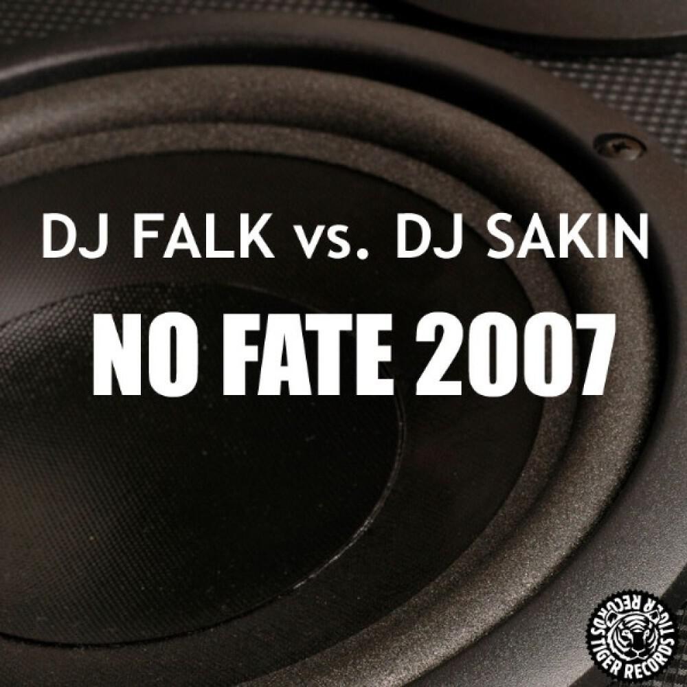 DJ Falk vs DJ Sakin - No Fate 2007 (DJ Sakin Radio edit)
