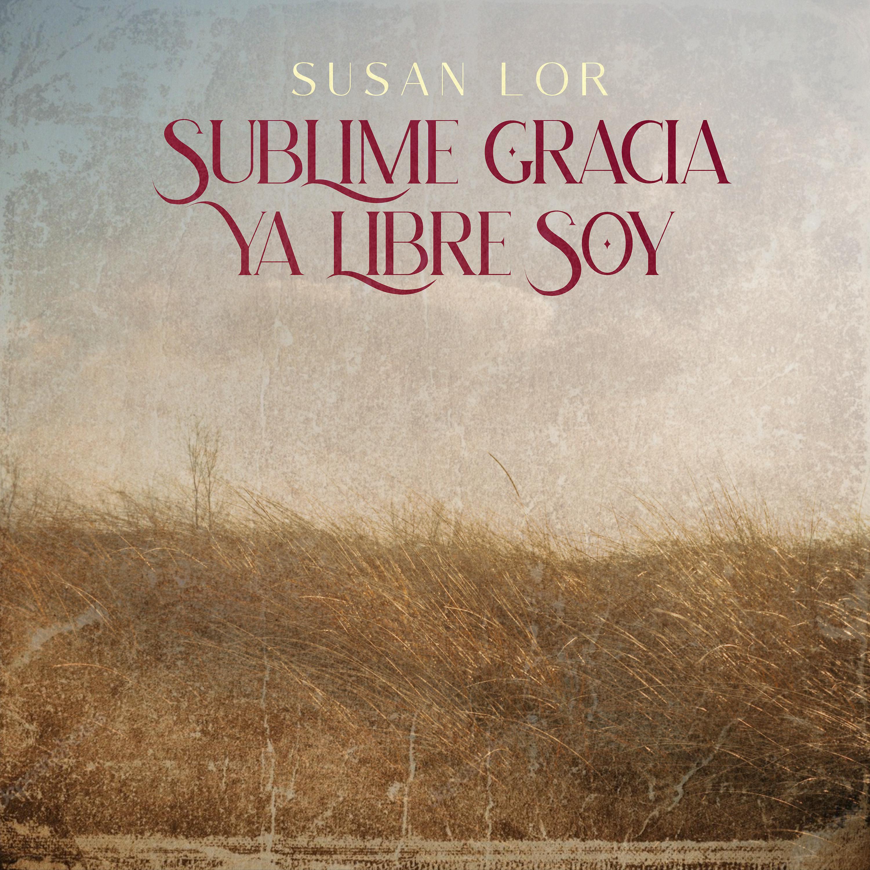 Постер альбома Sublime Gracia / Ya Libre Soy