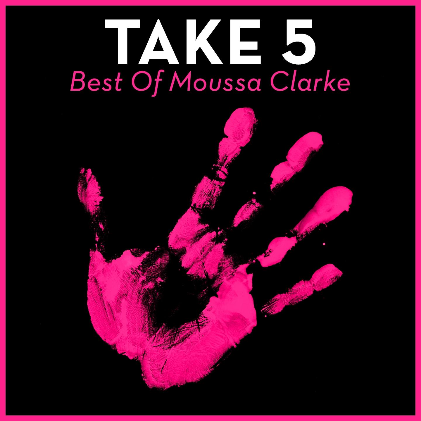 Постер альбома Take 5 - Best of Moussa Clarke