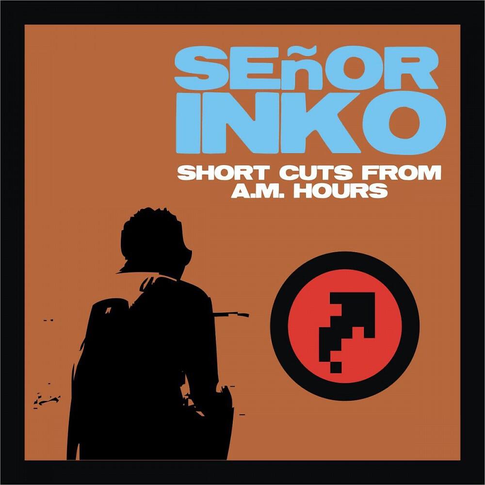 Señor Inko - Short cut 2 a.m