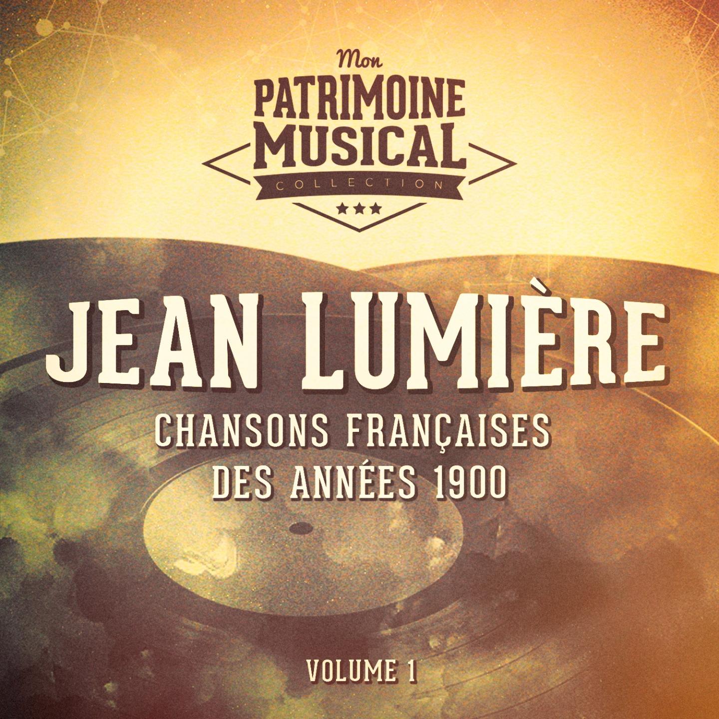 Постер альбома Chansons françaises des années 1900 : Jean Lumière, Vol. 1
