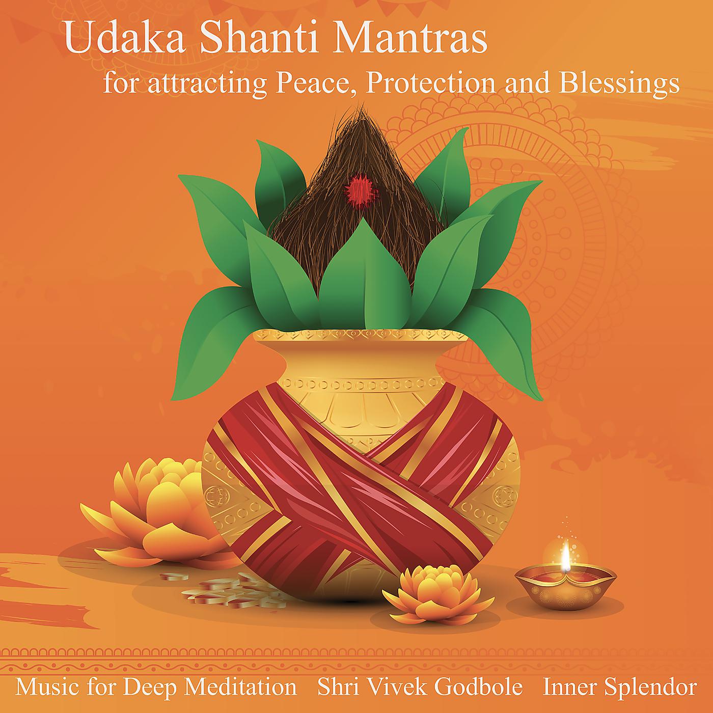 Постер альбома Udaka Shanti Mantras for Attracting Peace, Protection and Blessings
