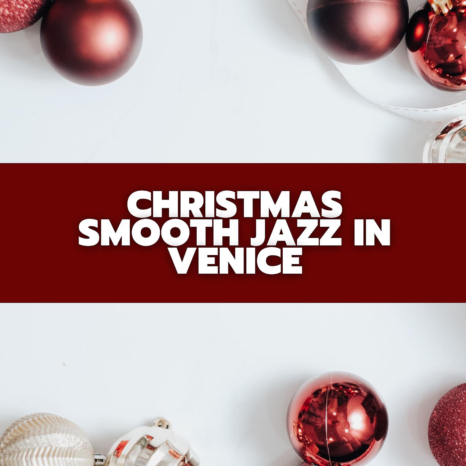 Постер альбома Christmas Smooth Jazz in Venice