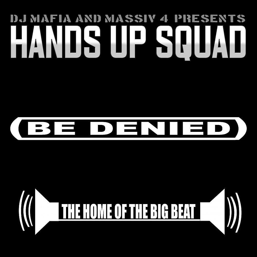 Hands Up Squad - Be Denied (Dancefloor Rockaz Remix )