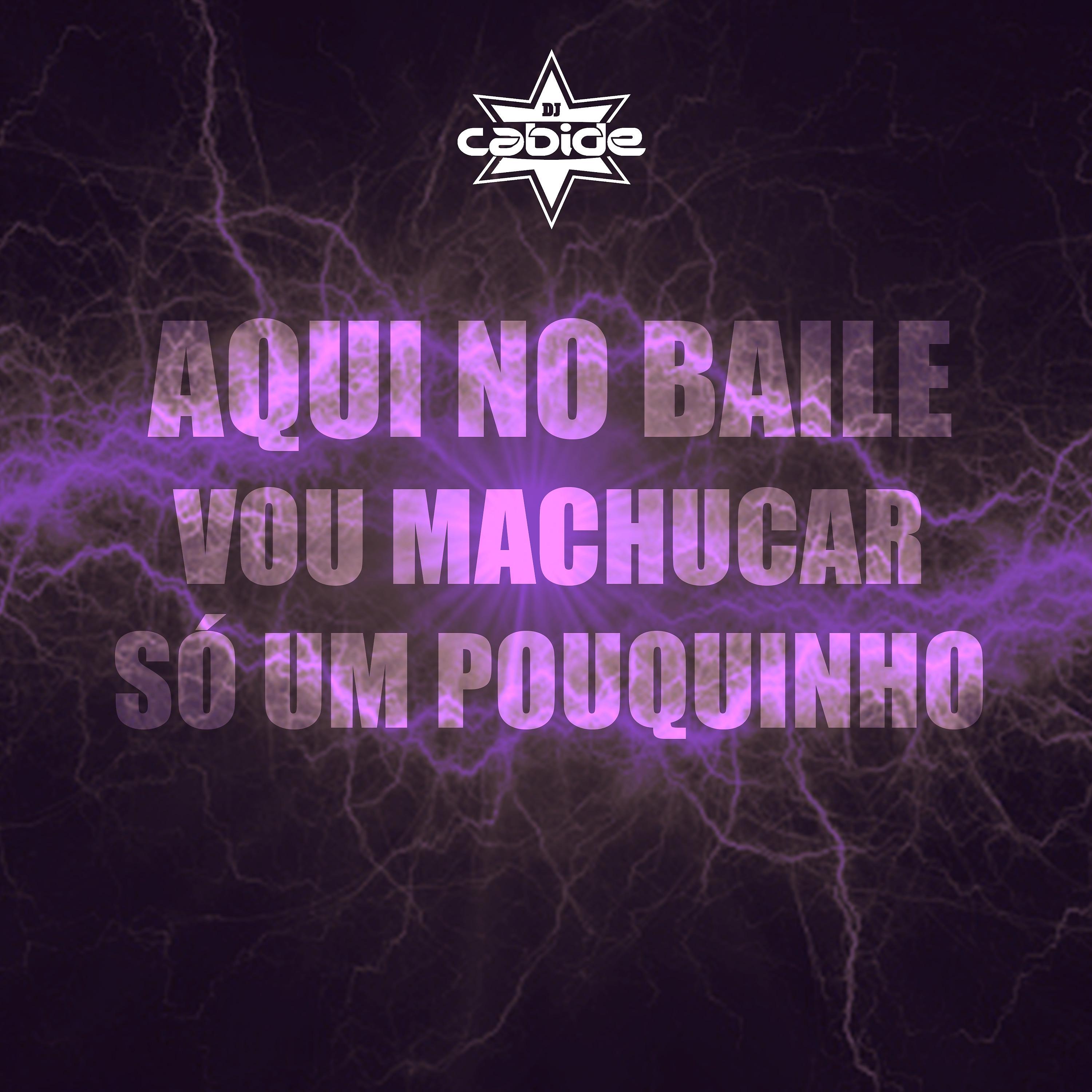 Постер альбома Aqui no Baile Vou Machucar Só um Pouquinho