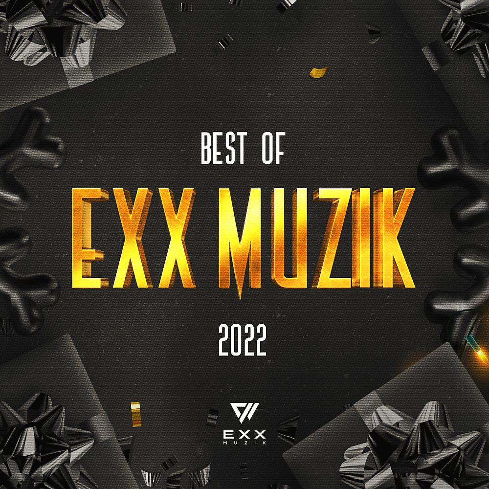 Постер альбома Best Of Exx Muzik 2022