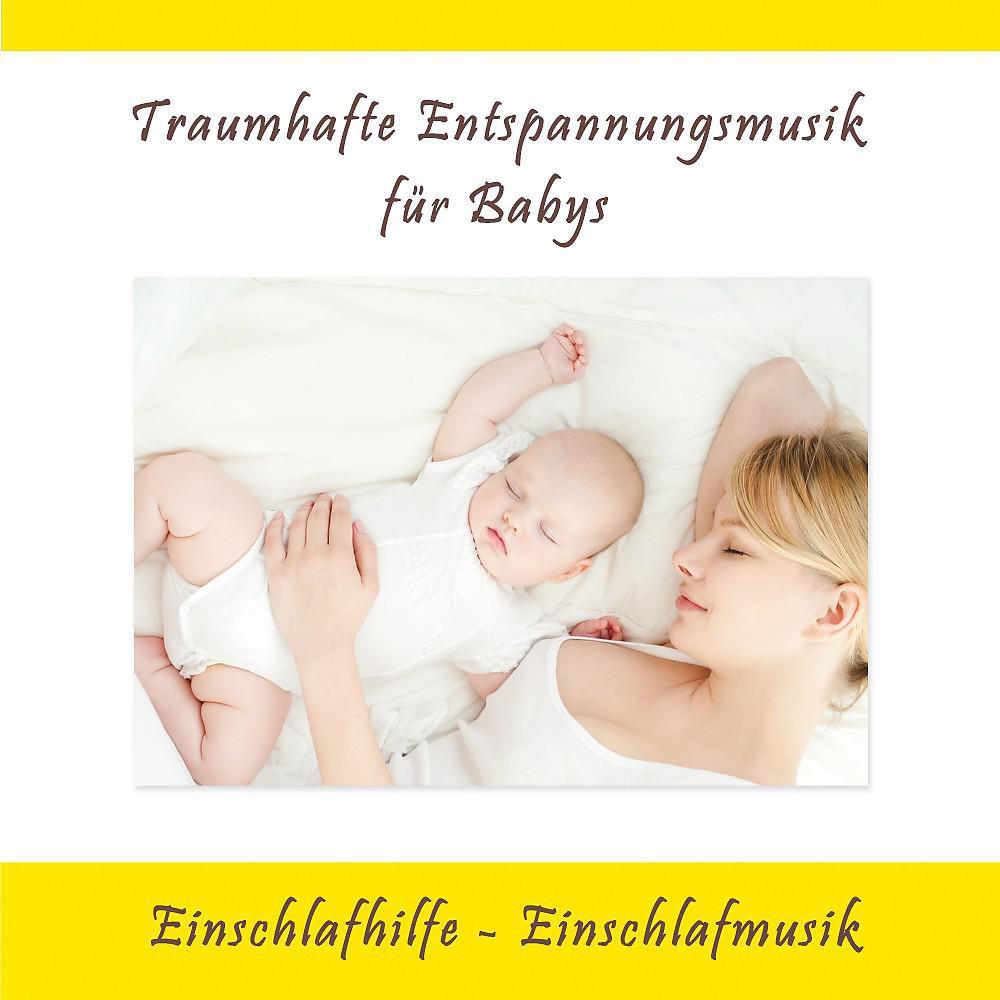Постер альбома Traumhafte Entspannungsmusik für Babys (Einschlafhilfe - Einschlafmusik)