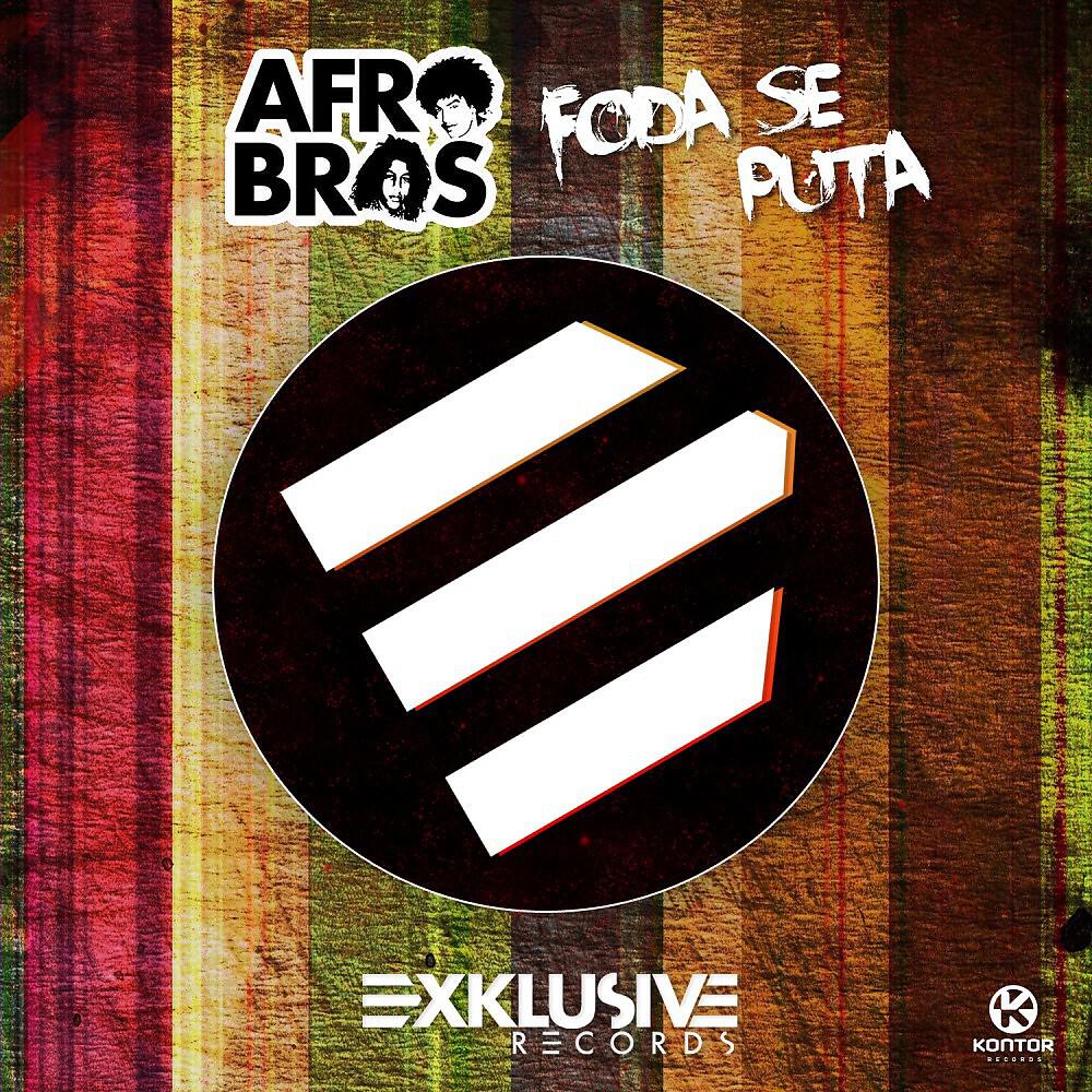 Afro Bros - Foda Se Puta (Original Mix)