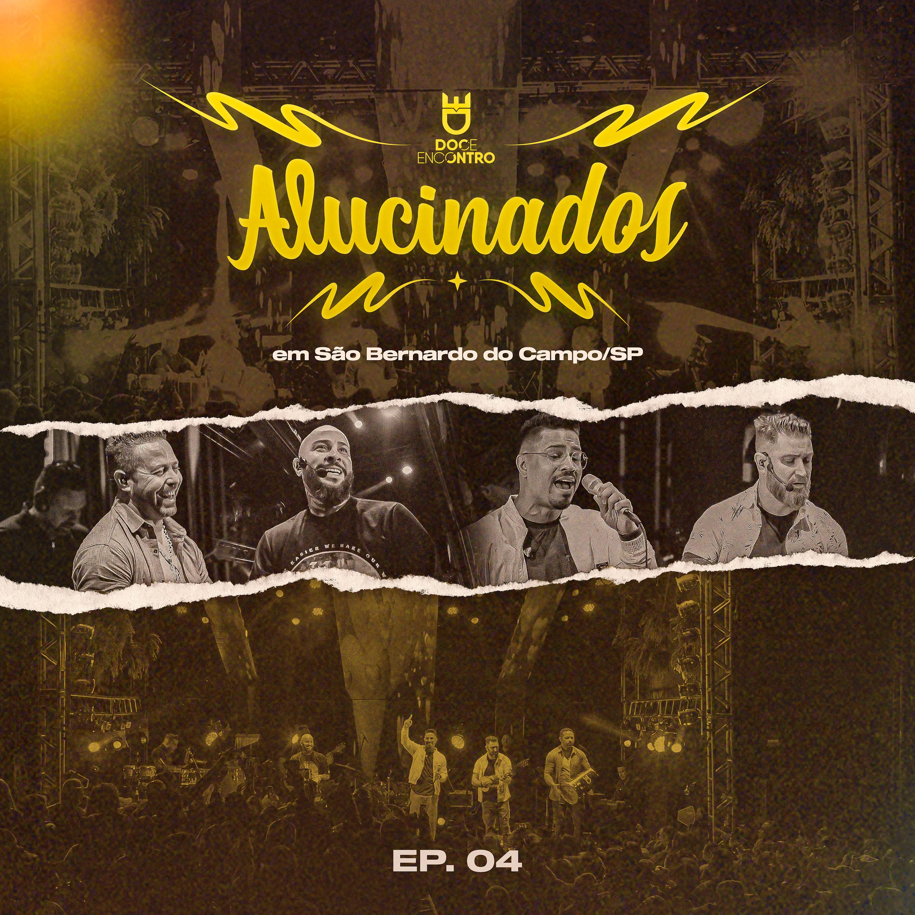 Постер альбома Alucinados (Ao Vivo em São Bernardo, Sp), Ep. 04
