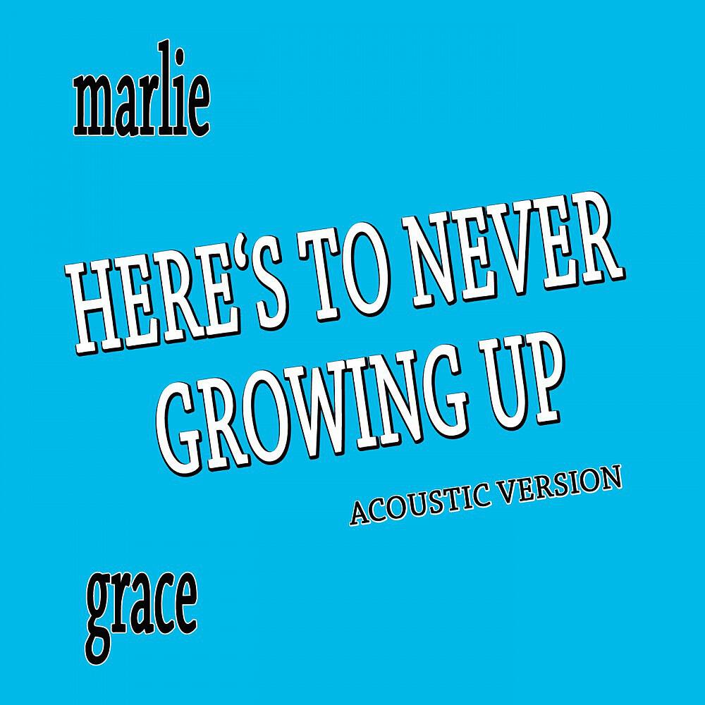 Marlie Grace - Here's to Never Growing Up (Acoustic Version)
