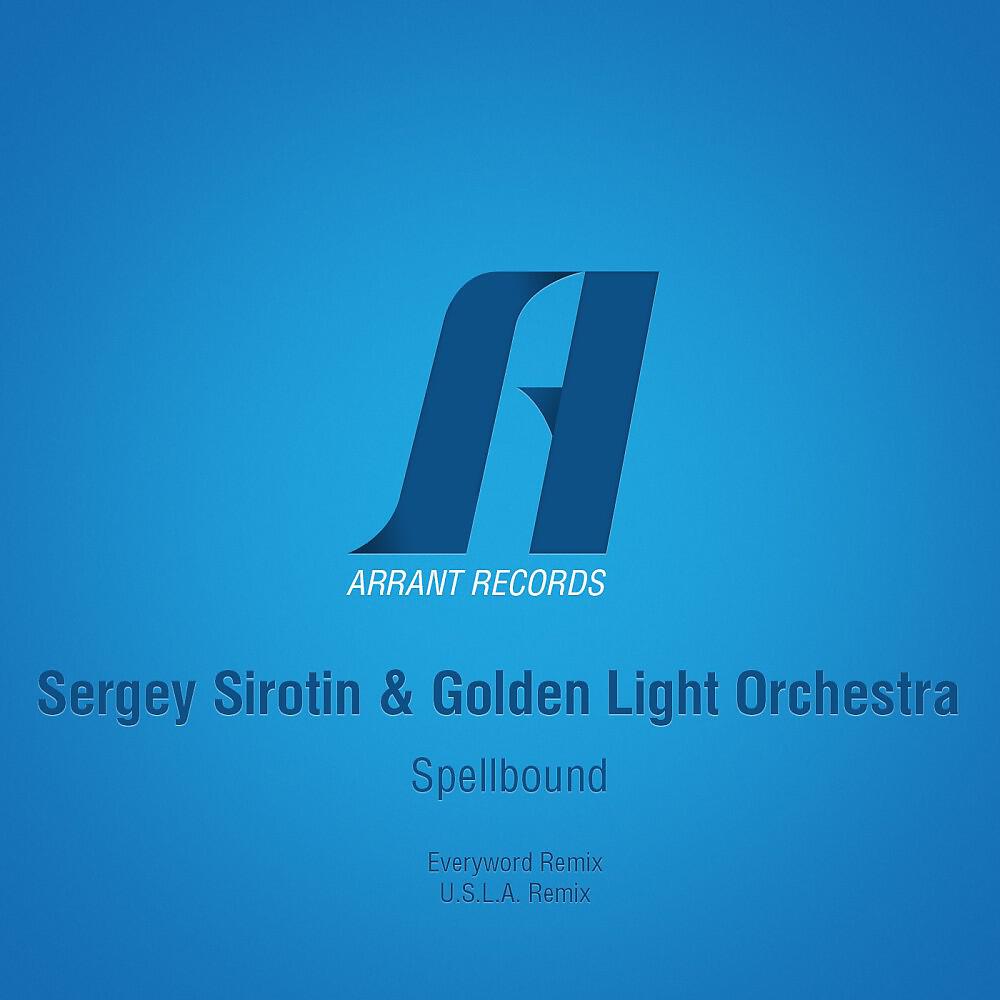 Sergey Sirotin & Golden Light Orchestra - Spellbound (Everyword Remix)