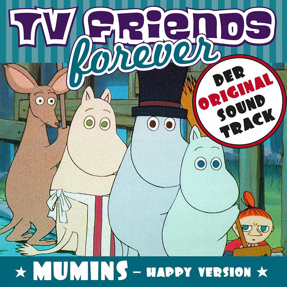 Постер альбома TV Friends Forever - Der Original Sound Track: Die Mumins (Happy Version)