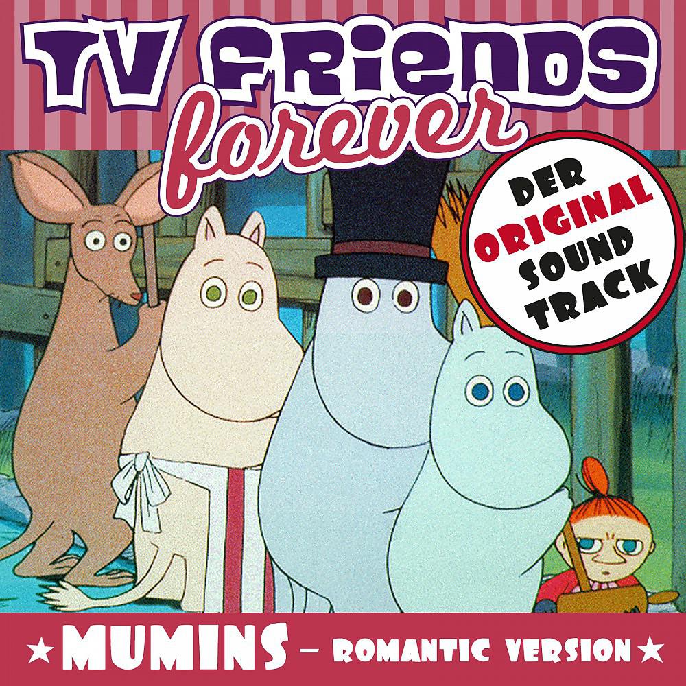 Постер альбома TV Friends Forever - Der Original Sound Track: Die Mumins (Romantic Version)